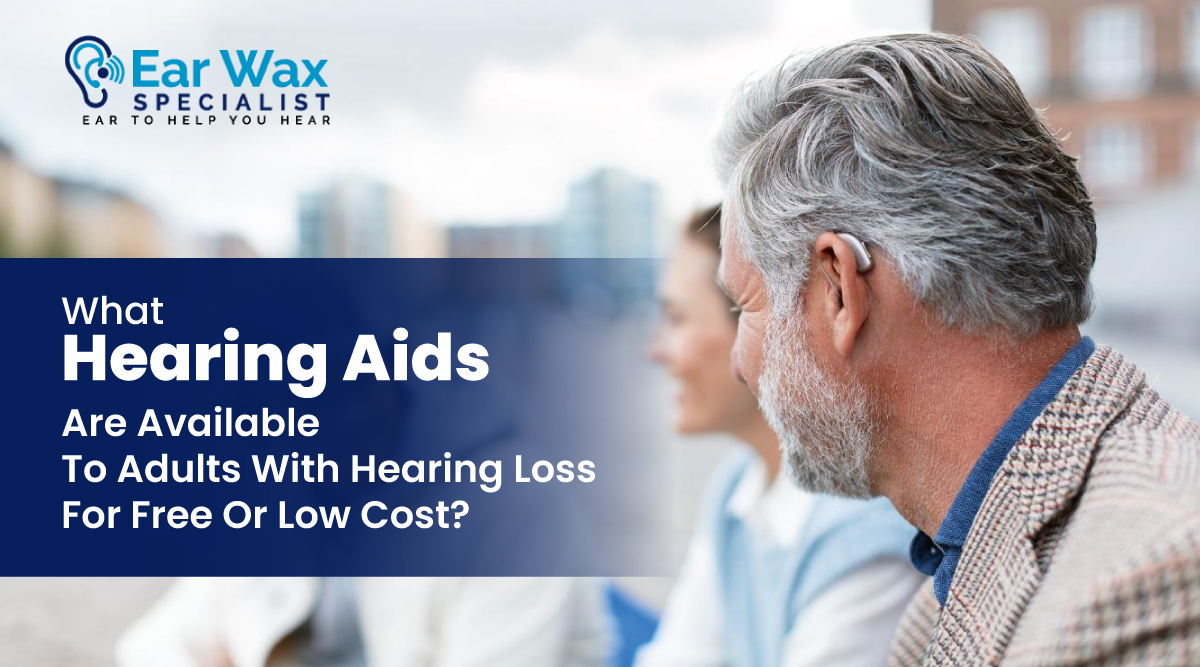 What Hearing Aids Are Available To Adults With Hearing Loss For Free Or Low Cost?