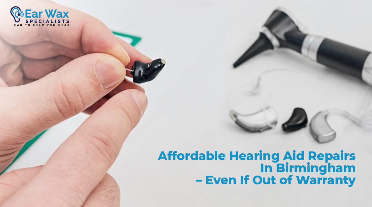 Affordable Hearing Aid Repairs in Birmingham – Even If Out of Warranty