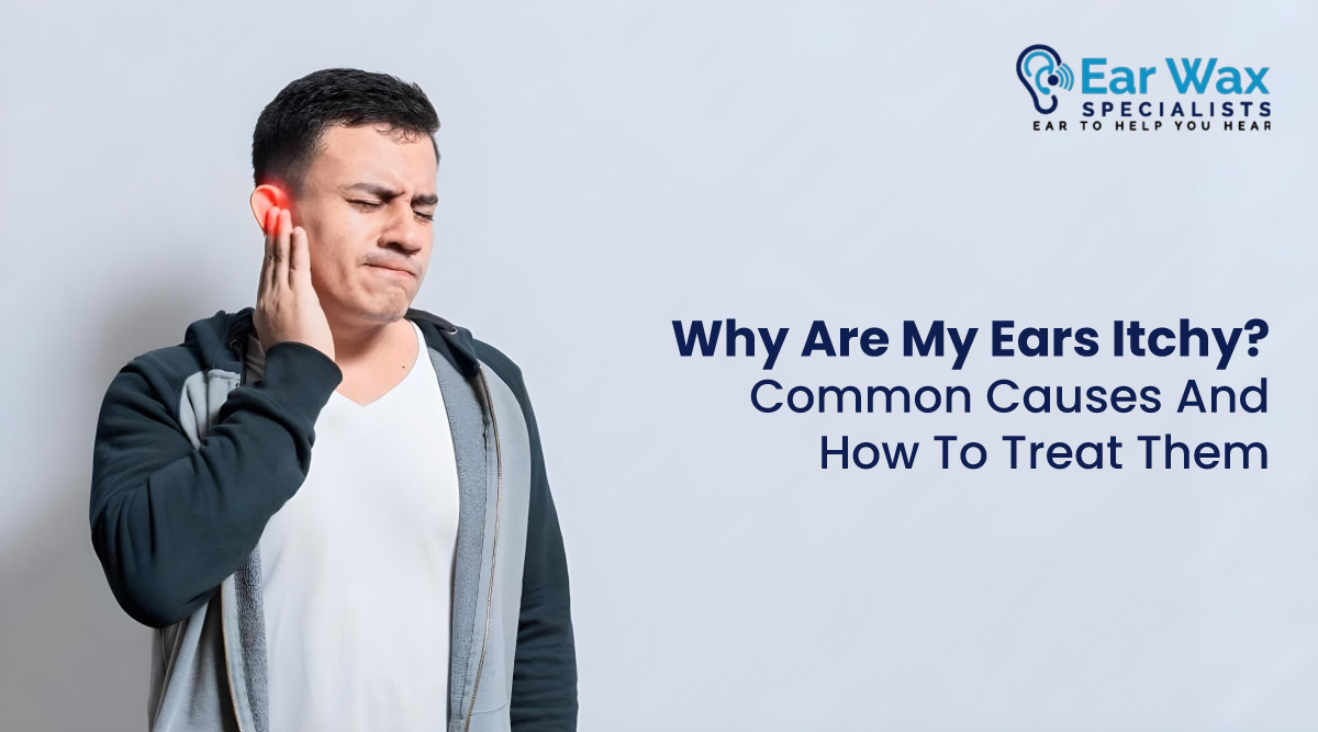 Why Are My Ears Itchy? Common Causes and How to Treat Them