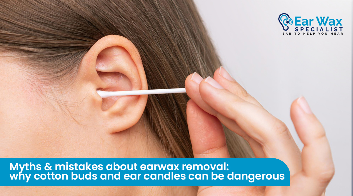 Myths & Mistakes About Earwax Removal: Why Cotton Buds And Ear Candles Can Be Dangerous