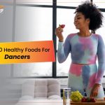 Best 10 Healthy Foods for Dancers