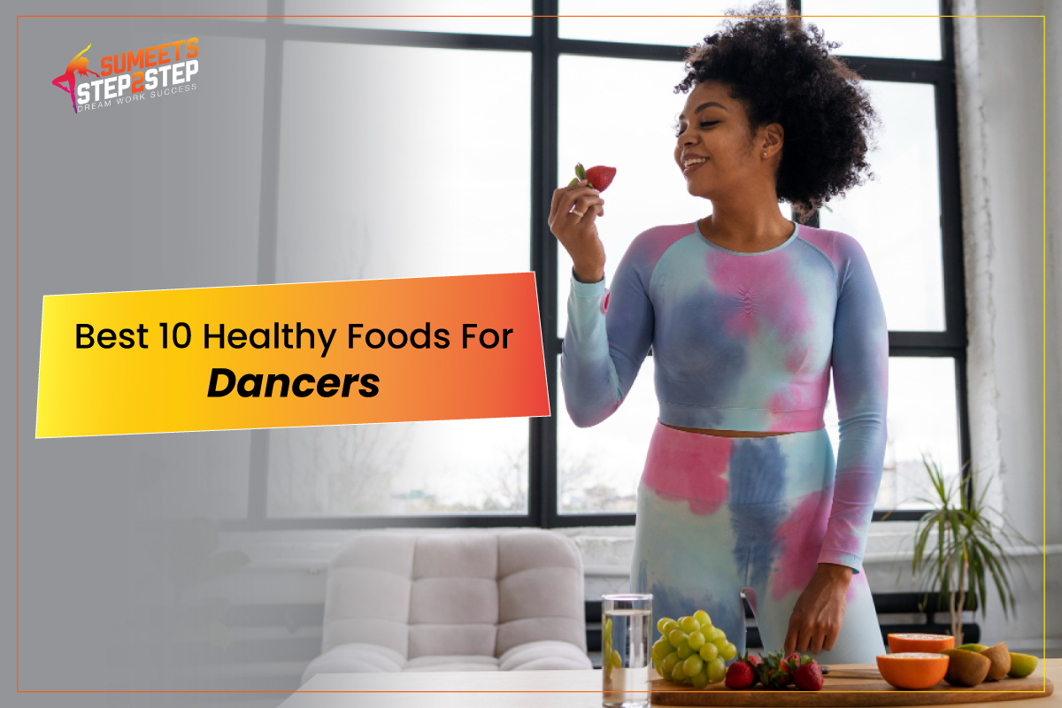 Best 10 Healthy Foods for Dancers
